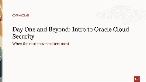 Day One and Beyond: Intro to Oracle Cloud Security