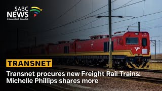 Transnet procures new Freight Rail Trains: Michelle Phillips shares more