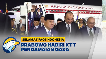Presiden Prabowo Hadiri KTT Perdamaian Gaza di Mesir - [Selamat Pagi Indonesia]