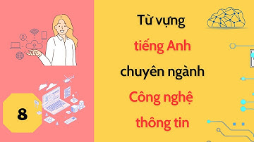 🔥 [08] Từ Vựng Tiếng Anh IT Phải Biết Cho Dân Công Nghệ! | Học Nhanh Thấm Sâu #tienganh #english