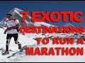 7 Exotic Destinations to run a Marathon!