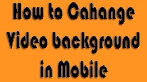 How to remove or change video background in android/ without kinemaster