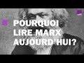 Pourquoi il faut lire karl marx aujourdhui