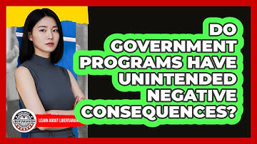 Do Government Programs Have Unintended Negative Consequences?