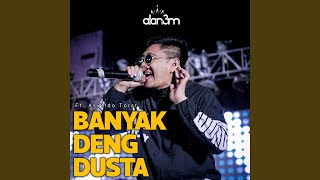 BANYAK DENG DUSTA