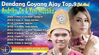 Andriko. Ga & Yeni Mustika - Dendang Goyang Ajay Top.9 [Full Album] [Official Compilation Video HD]