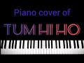 TUM HI HO ON PIANO | Piano tutorial for Tum Hi Ho | Full song covered.