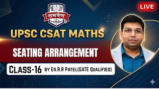 🔴 LIVE: UPSC CSAT Maths - Seating Arrangement (Class 16) | Er. R.R. Patel | Samarpan IAS