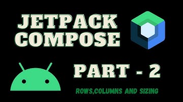 Android Jetpack Compose - Rows, Columns & Basic Sizing - Part 2