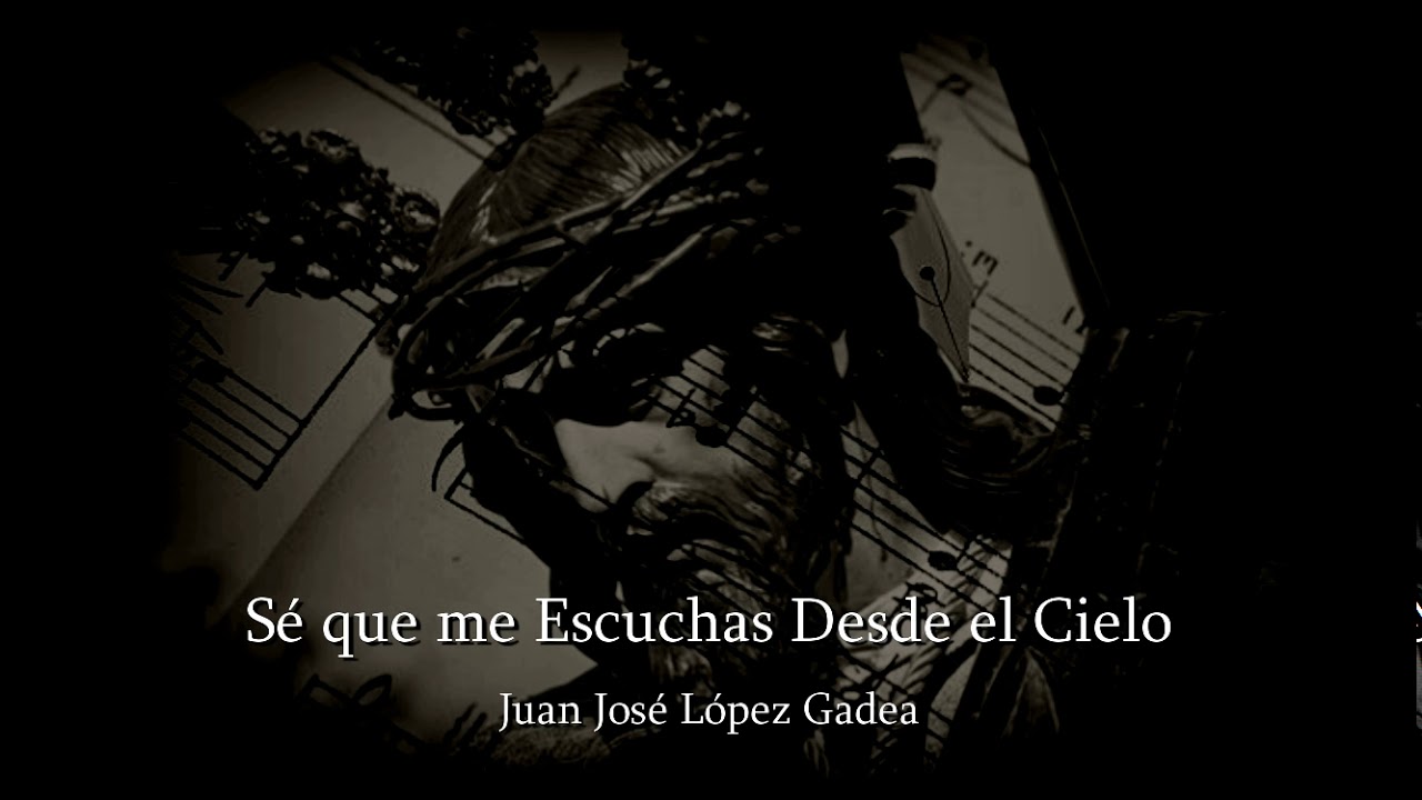 Sé que me Escuchas Desde el Cielo - Am Ntro Padre Jesús Nazareno - La Palma del Condado