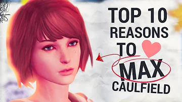 Top 10 Reasons to Love Max Caulfield (Life is Strange)