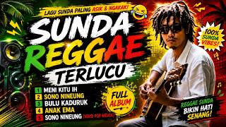 🔥 Lagu Sunda Reggae Terlucu Bikin Ngakak & Asik Didengar 🎶 | Meni Kitu Ih, Sono Nineung Full Album