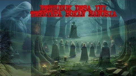 PENDUDUK DESA INI TERNYATA BUKAN MANUSIA #urbanlegends #horror #kisahseramnetizen  #video 