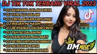 DJ TERBARU 2023 FULL BASS FULL ALBUM GERHANA DALAM CINTA X TERLALU DALAM VIRAL TIKTOK