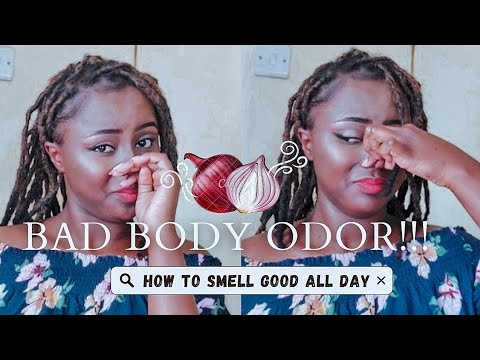 HOW TO SMELL GOOD ALL DAY!!! | BAD BODY ODOR 🤧 | WHY DO I SMELL BAD 😟?? Onion sweat!!! 🤔