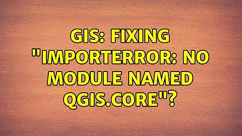 GIS: Fixing "ImportError: No module named qgis.core"? (4 Solutions!!)