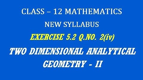 TN 12th Maths / Two Dimensional Analytical Geometry - II  / Exercise 5.2 Q.No. 2(iv)