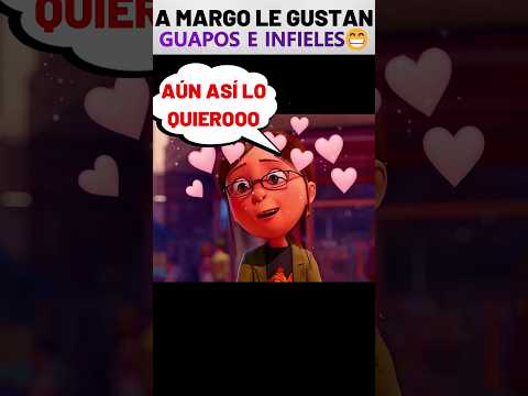 😁A MARGO LE GUSTAN GUAPOS AUNQUE SEAN INFIELES | Mi villano Favorito