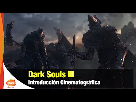 Dark Souls III - Video Introductorio - Bandai Namco Latinoamérica Oficial