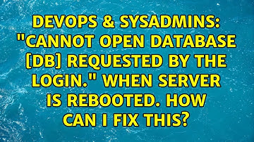 "Cannot open database [db] requested by the login." when server is rebooted. How can I fix this?