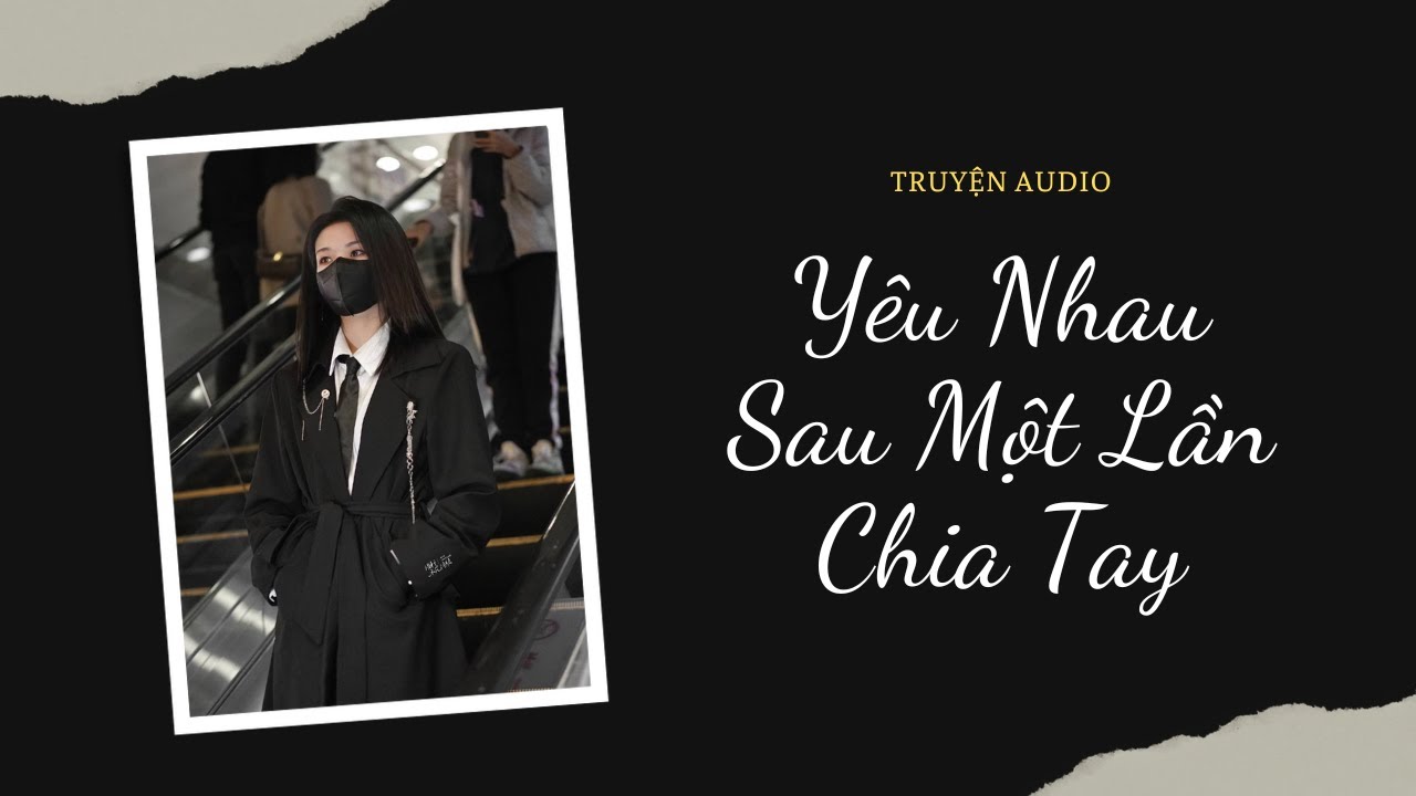 Truyện Audio / Yêu Nhau Sau Một Lần Chia Tay | Trần Thiên Minh