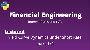 Financial Engineering Course: Lecture 4/14, part 1/2, (Yield Curve Dynamics under Short Rate)
