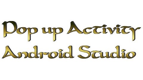 46 - pop up Activity (Android Studio) - شرح