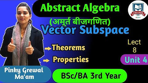Abstract algebra || vector subspace || lect-8 ||unit-4 || BSc 3rd year by pinky ma