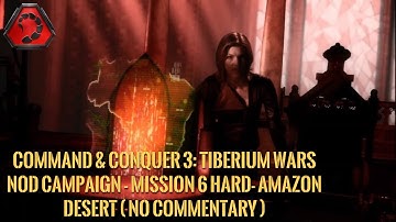 Command & Conquer 3: Tiberium Wars Nod Campaign - Mission 6 Hard- Amazon desert ( No commentary )