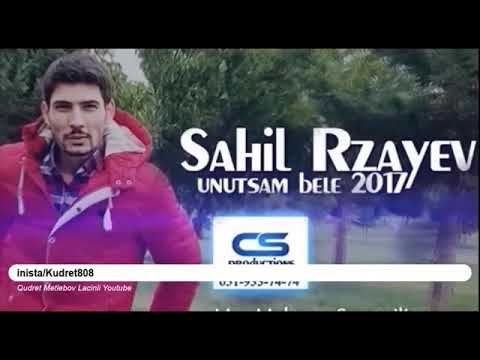 Sahil Rzayev unutsam bele 2017