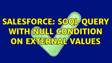 Salesforce: SOQL Query with null condition on external values (2 Solutions!!)