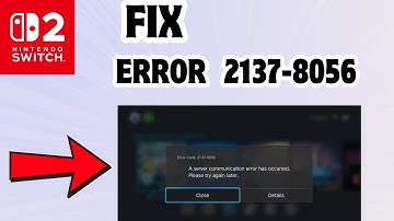 How to Fix Error code 2137-8056 in Nintendo Switch 2