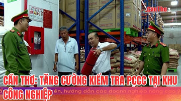 Cần Thơ: Tăng cường kiểm tra PCCC tại khu công nghiệp | CT-TDT