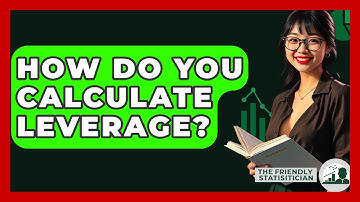 How Do You Calculate Leverage? - The Friendly Statistician