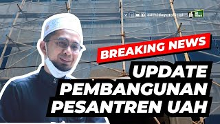 Update Proses Pembangunan Pesantren AIIS  Ustadz Adi Hidayat