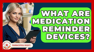 What Are Medication Reminder Devices? - Pharmaceutical Insights