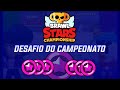 DESAFIO DO CAMPEONATO!! -Brawl Stars