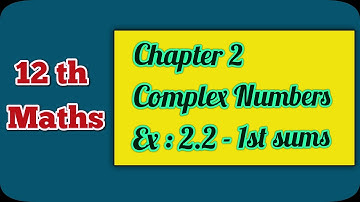 12th Maths | Chapter 2 | Complex Numbers | Ex : 2.2 - 1 | Ranjith Maths