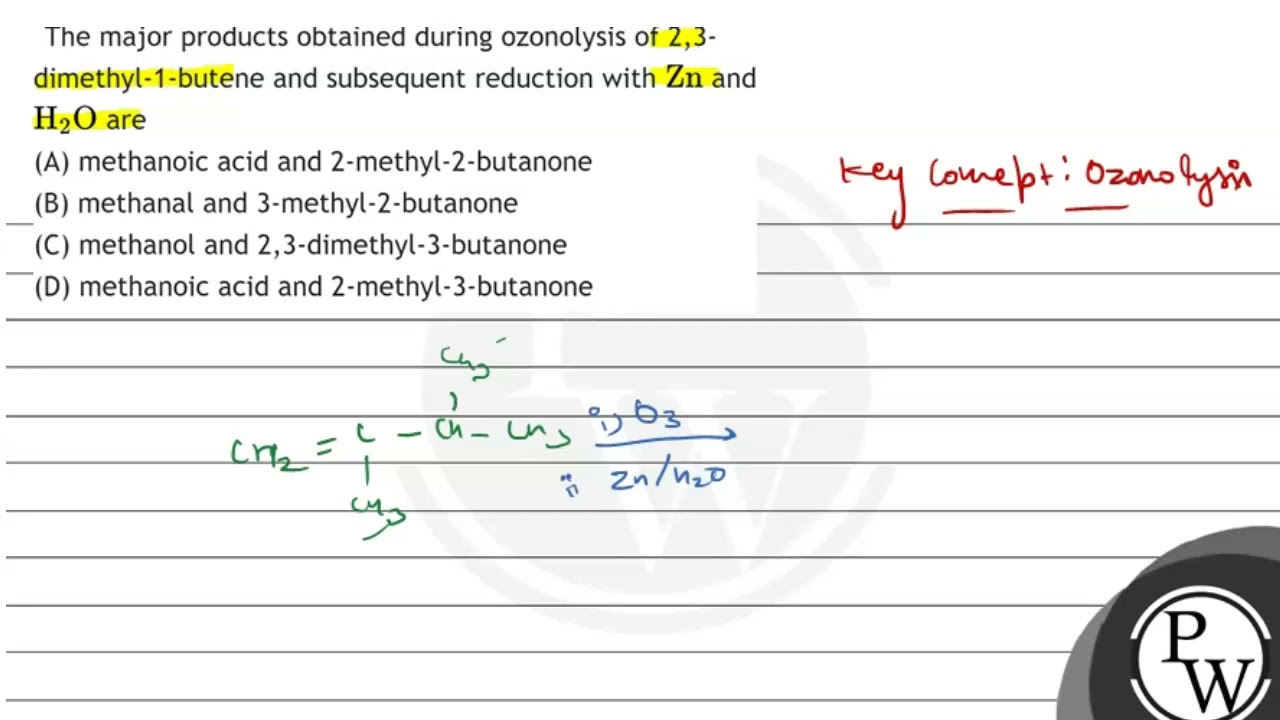 The major products obtained during ozonolysis of 2,3-dimethyl-1-butene and  subsequent reduction ...
