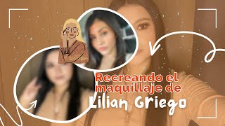 Recreando el Maquillaje de Lilian Griego✨