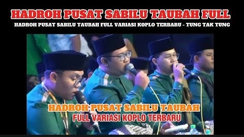 HADROH PUSAT SABILU TAUBAH FULL VARIASI KOPLO TERBARU - TUNG TAK TUNG
