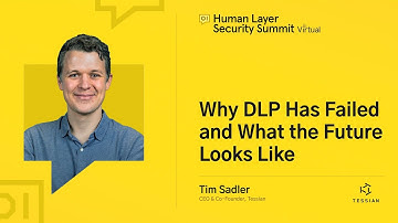 Why DLP has failed and what the future looks like | Human Layer Security Summit | June 2020
