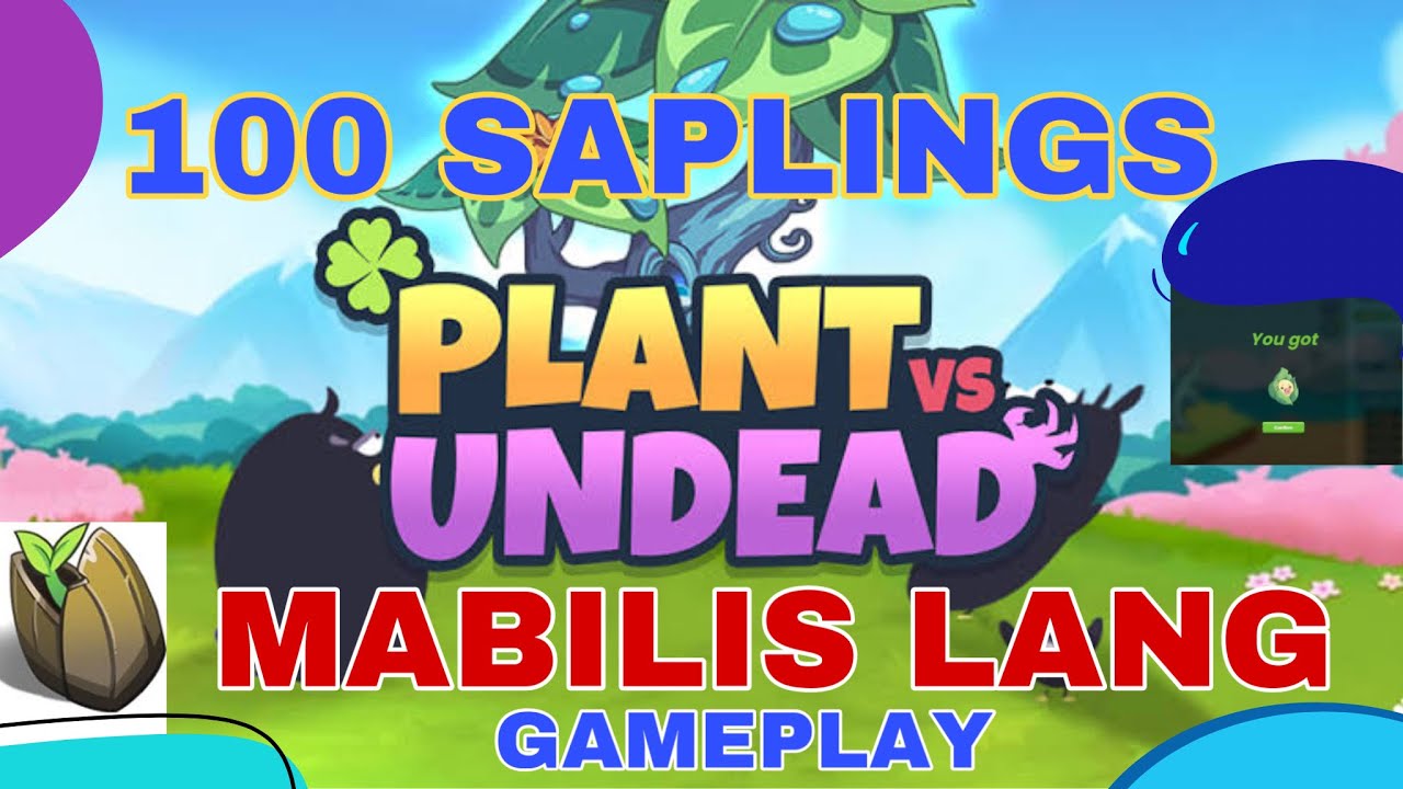 PLANT VS UNDEAD 100 SAPLINGS TO SEED MABILIS LANG! Gameplay YouTube