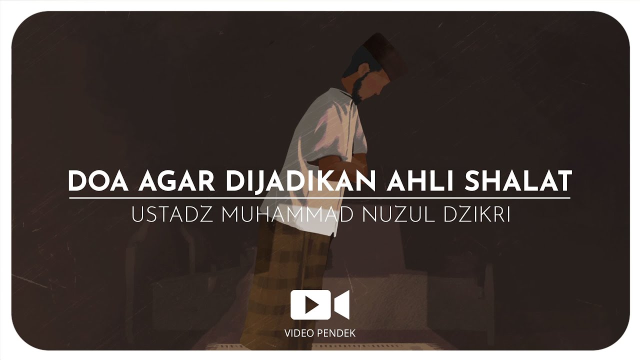 DOA AGAR DIJADIKAN AHLI SHALAT (1 menitan)