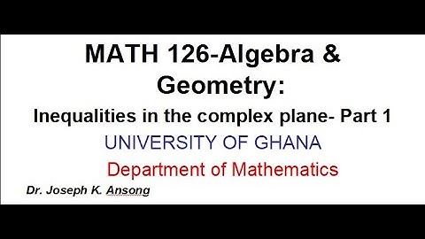 Math126 LEC29 Inequalities Under Complex Numbers: PART 1
