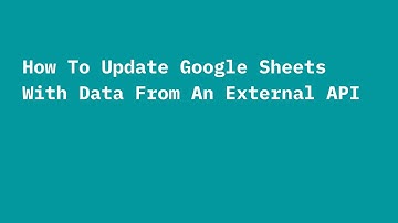 How to Update Google Sheets with Data From an External API