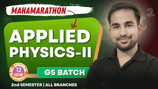 Applied Physics-II | Maha Marathon 12 घंटे लगातार  | G5 Batch | 2nd Sem All Branches.
