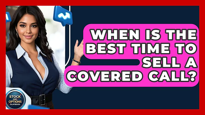 When Is The Best Time To Sell A Covered Call? - Stock and Options Playbook