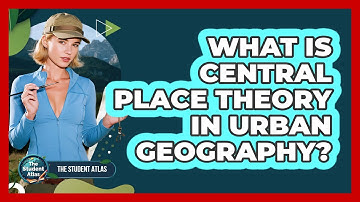 What Is Central Place Theory in Urban Geography?