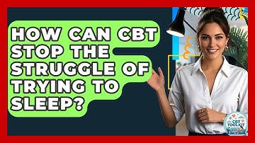 How Can CBT Stop The Struggle Of Trying To Sleep? - CBT Toolkit